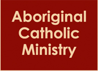 Aboriginal Catholic Ministry